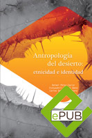 Antropología del desierto: etnicidad e identidad / Rafael Pérez-Taylor, Itzkuauhtli Zamora Sáenz y Carlos González Herrera (eds.) 