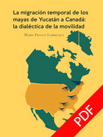 La migración temporal de los mayas de Yucatán a Canadá: la dialéctica de la movilidad

 / Marie France Labreque 